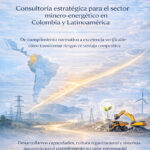 Consultoría estratégica para empresas minero-energéticas en Colombia y en LATAM: Estrategia para pasar del cumplimiento normativo al desarrollo de ventajas competitivas. 